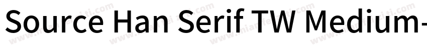 Source Han Serif TW Medium字体转换